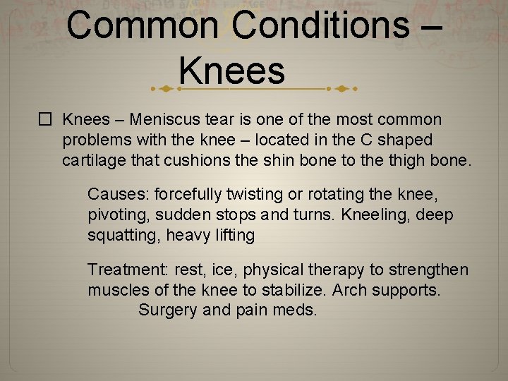 Common Conditions – Knees � Knees – Meniscus tear is one of the most