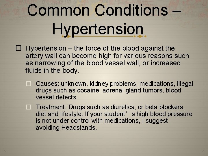 Common Conditions – Hypertension � Hypertension – the force of the blood against the