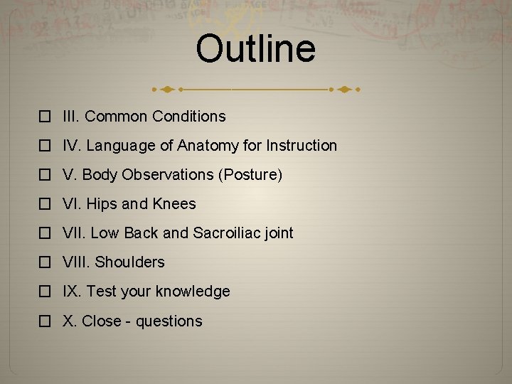 Outline � III. Common Conditions � IV. Language of Anatomy for Instruction � V.