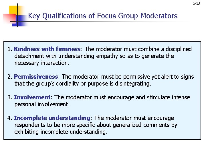 5 -10 Key Qualifications of Focus Group Moderators 1. Kindness with firmness: The moderator