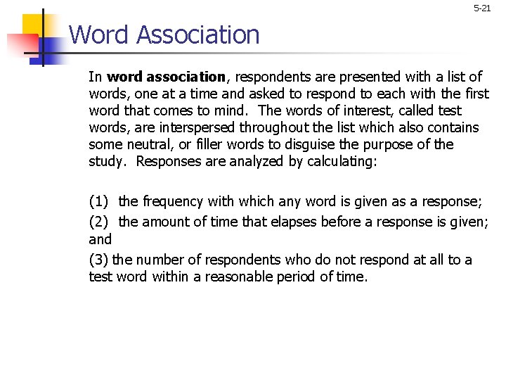 5 -21 Word Association In word association, respondents are presented with a list of