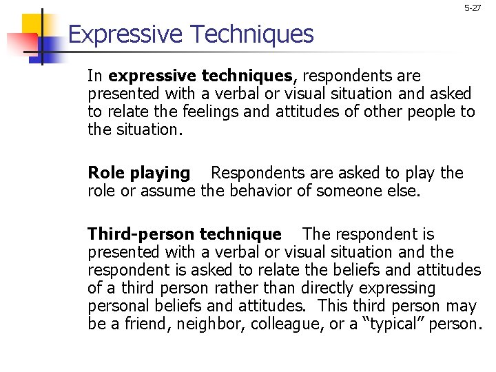 5 -27 Expressive Techniques In expressive techniques, respondents are presented with a verbal or