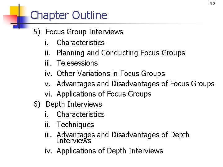 5 -3 Chapter Outline 5) Focus Group Interviews i. Characteristics ii. Planning and Conducting
