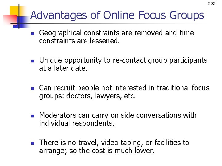 5 -32 Advantages of Online Focus Groups n n n Geographical constraints are removed