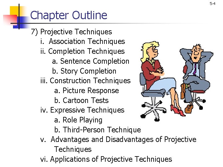 5 -4 Chapter Outline 7) Projective Techniques i. Association Techniques ii. Completion Techniques a.