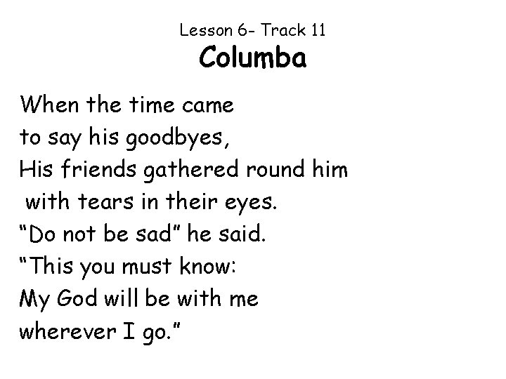 Lesson 6 - Track 11 Columba When the time came to say his goodbyes,
