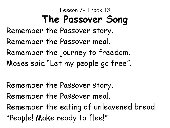 Lesson 7 - Track 13 The Passover Song Remember the Passover story. Remember the