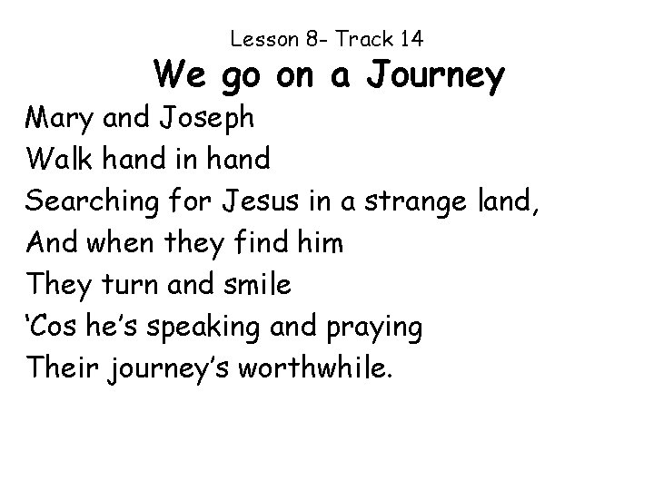 Lesson 8 - Track 14 We go on a Journey Mary and Joseph Walk