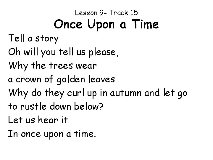 Lesson 9 - Track 15 Once Upon a Time Tell a story Oh will