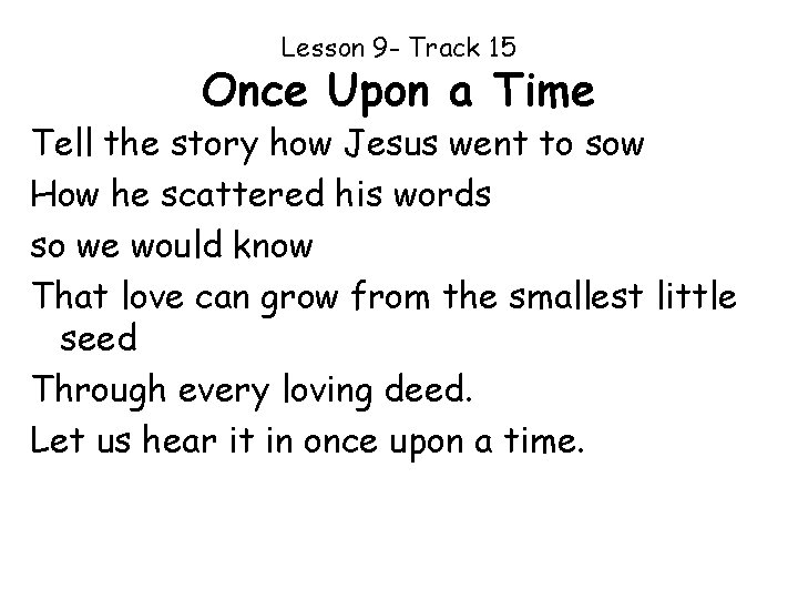 Lesson 9 - Track 15 Once Upon a Time Tell the story how Jesus