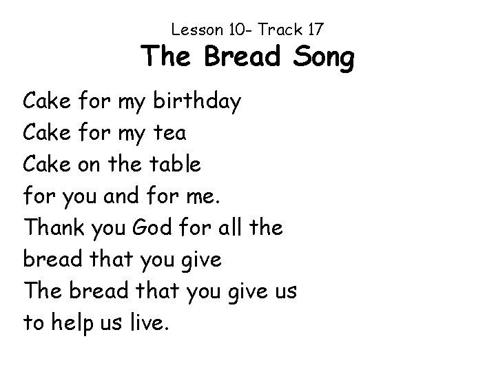 Lesson 10 - Track 17 The Bread Song Cake for my birthday Cake for