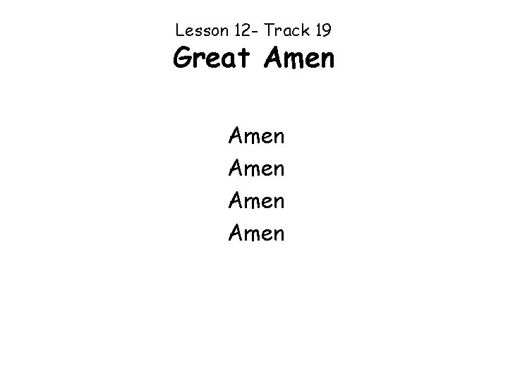Lesson 12 - Track 19 Great Amen Amen 