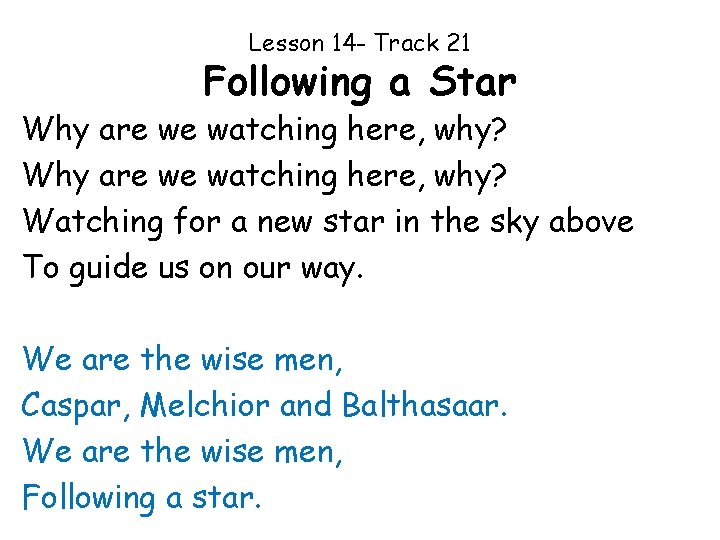 Lesson 14 - Track 21 Following a Star Why are we watching here, why?