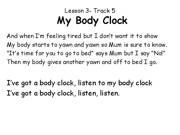 Lesson 3 - Track 5 My Body Clock And when I’m feeling tired but