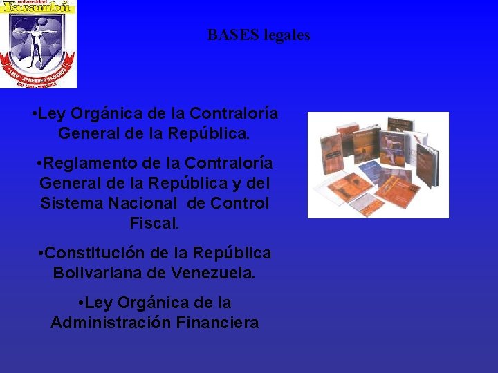BASES legales • Ley Orgánica de la Contraloría General de la República. • Reglamento