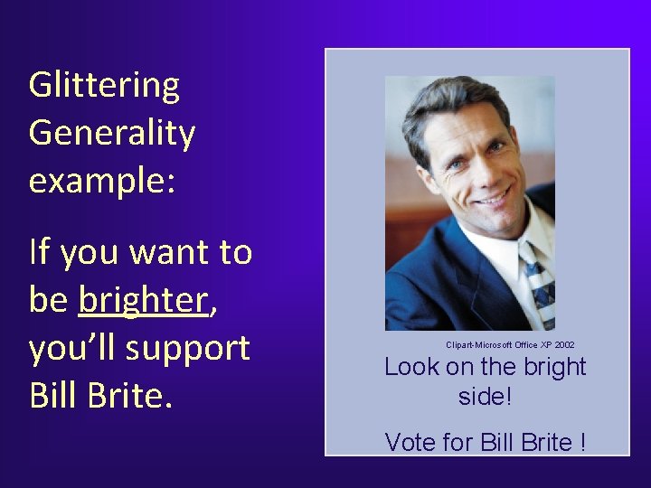 Glittering Generality example: If you want to be brighter, you’ll support Bill Brite. Clipart-Microsoft Glittering Generality example: If you want to be brighter, you’ll support Bill Brite. Clipart-Microsoft