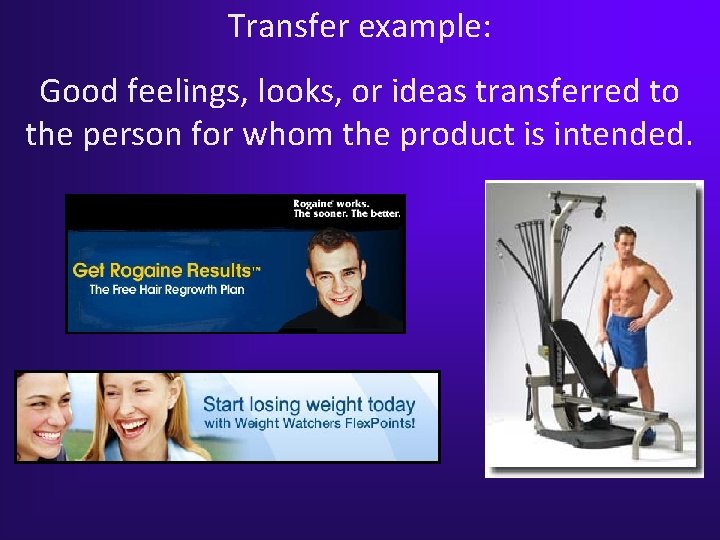 Transfer example: Good feelings, looks, or ideas transferred to the person for whom the Transfer example: Good feelings, looks, or ideas transferred to the person for whom the