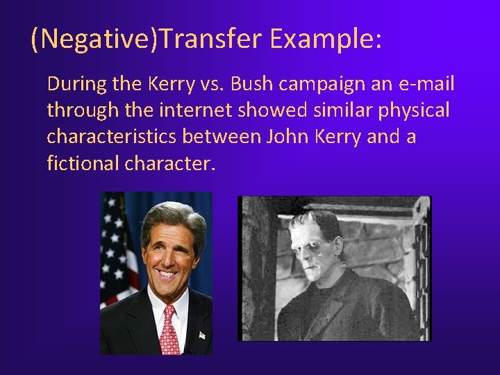 (Negative)Transfer Example: During the Kerry vs. Bush campaign an e-mail through the internet showed (Negative)Transfer Example: During the Kerry vs. Bush campaign an e-mail through the internet showed