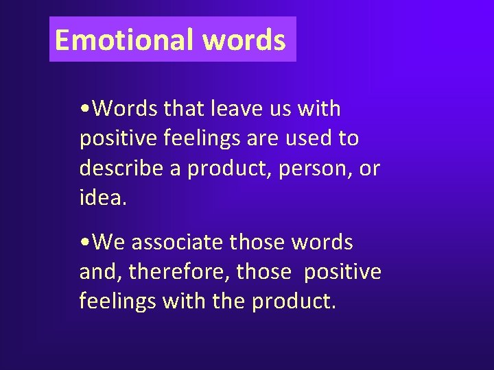 Emotional words • Words that leave us with positive feelings are used to describe Emotional words • Words that leave us with positive feelings are used to describe