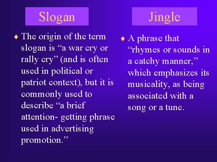 Slogan ¨ The origin of the term slogan is “a war cry or rally Slogan ¨ The origin of the term slogan is “a war cry or rally