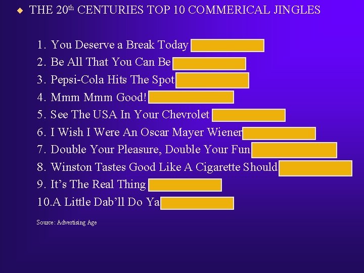¨ THE 20 th CENTURIES TOP 10 COMMERICAL JINGLES 1. You Deserve a Break ¨ THE 20 th CENTURIES TOP 10 COMMERICAL JINGLES 1. You Deserve a Break