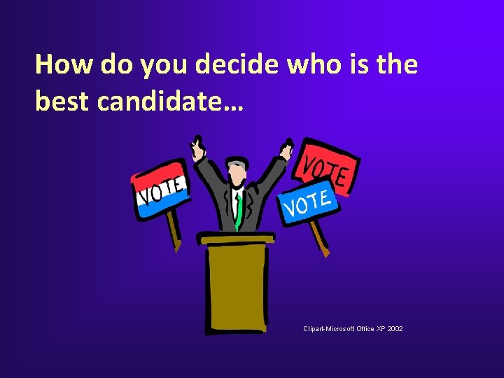 How do you decide who is the best candidate… Clipart-Microsoft Office XP 2002 How do you decide who is the best candidate… Clipart-Microsoft Office XP 2002