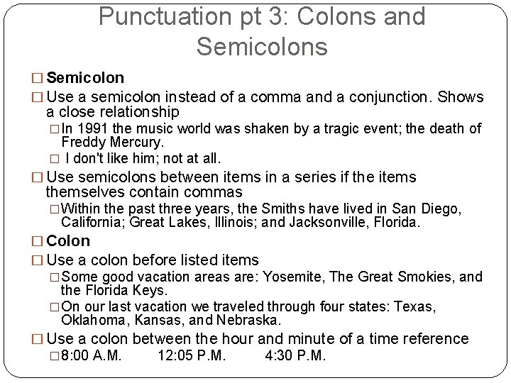 Punctuation pt 3: Colons and Semicolons � Semicolon � Use a semicolon instead of
