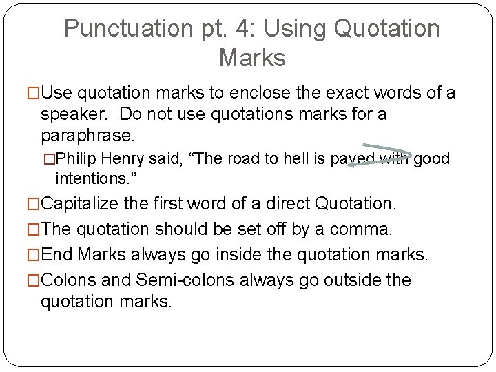 Punctuation pt. 4: Using Quotation Marks �Use quotation marks to enclose the exact words