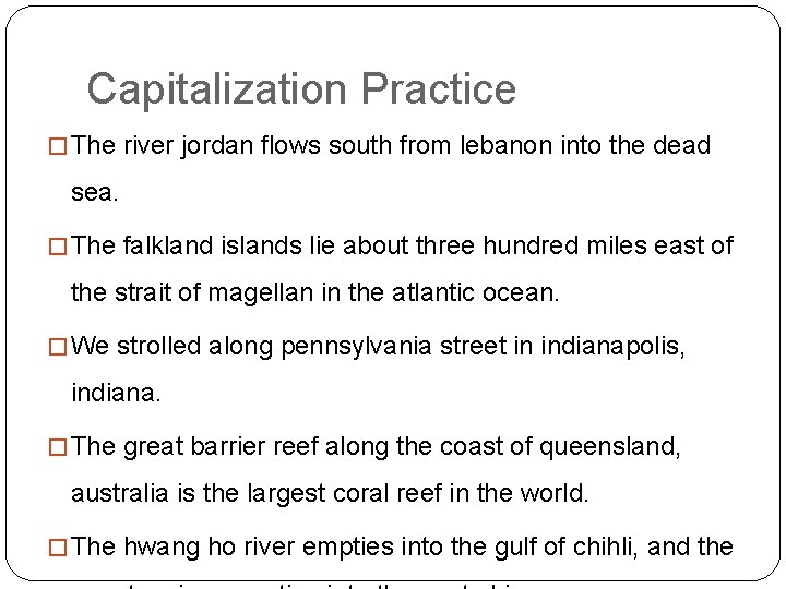 Capitalization Practice � The river jordan flows south from lebanon into the dead sea.