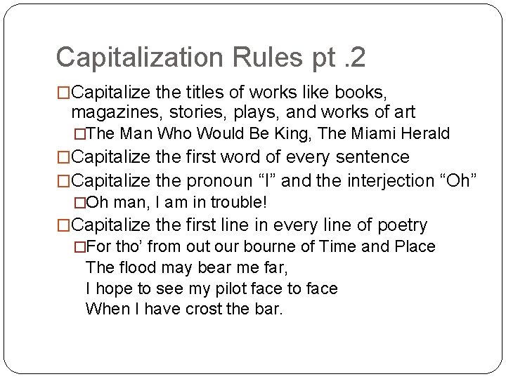 Capitalization Rules pt. 2 �Capitalize the titles of works like books, magazines, stories, plays,