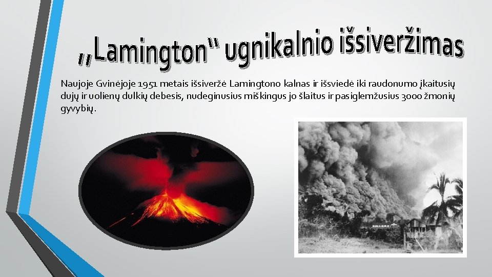 Naujoje Gvinėjoje 1951 metais išsiveržė Lamingtono kalnas ir išsviedė iki raudonumo įkaitusių dujų ir