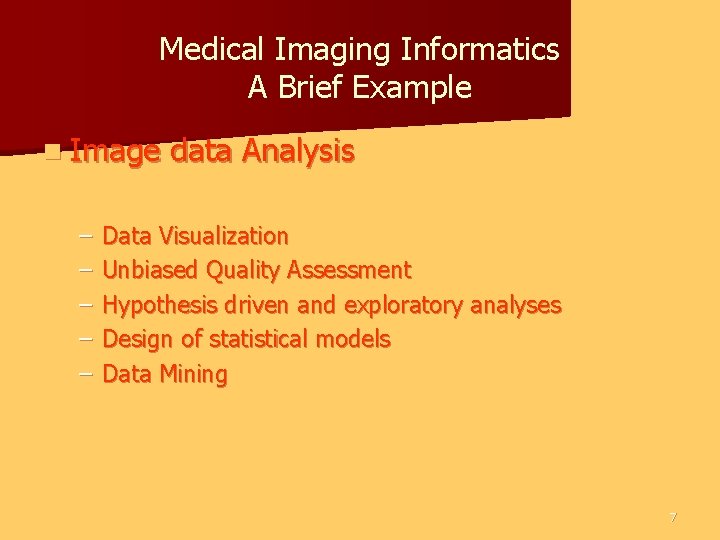 Medical Imaging Informatics A Brief Example n Image – – – data Analysis Data Medical Imaging Informatics A Brief Example n Image – – – data Analysis Data