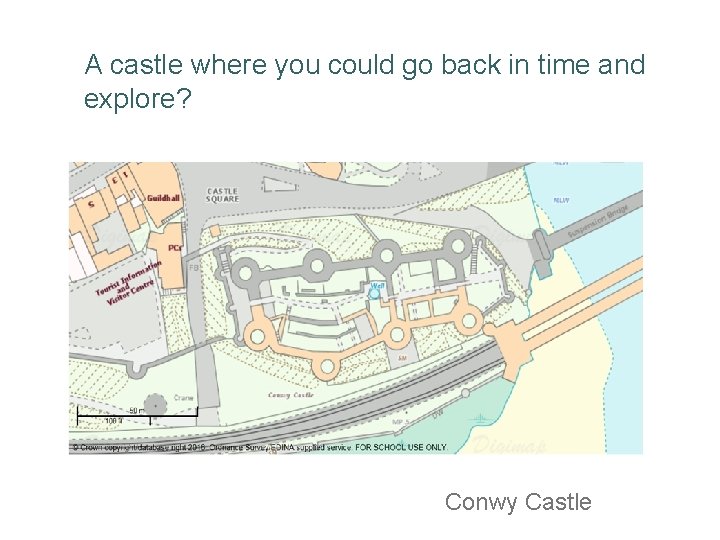 A castle where you could go back in time and explore? Conwy Castle 