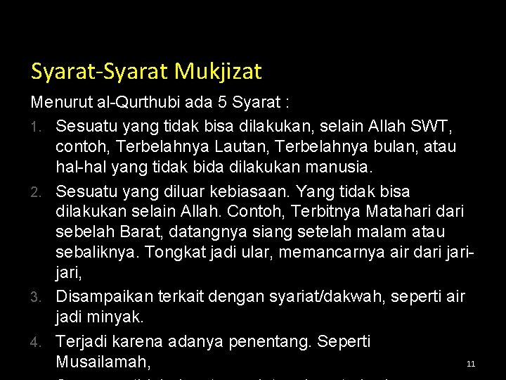 Syarat-Syarat Mukjizat Menurut al-Qurthubi ada 5 Syarat : 1. Sesuatu yang tidak bisa dilakukan,