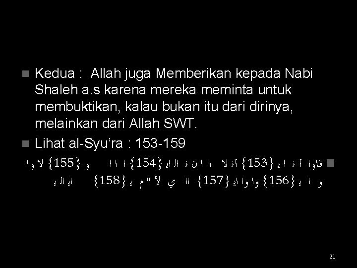 Kedua : Allah juga Memberikan kepada Nabi Shaleh a. s karena mereka meminta untuk