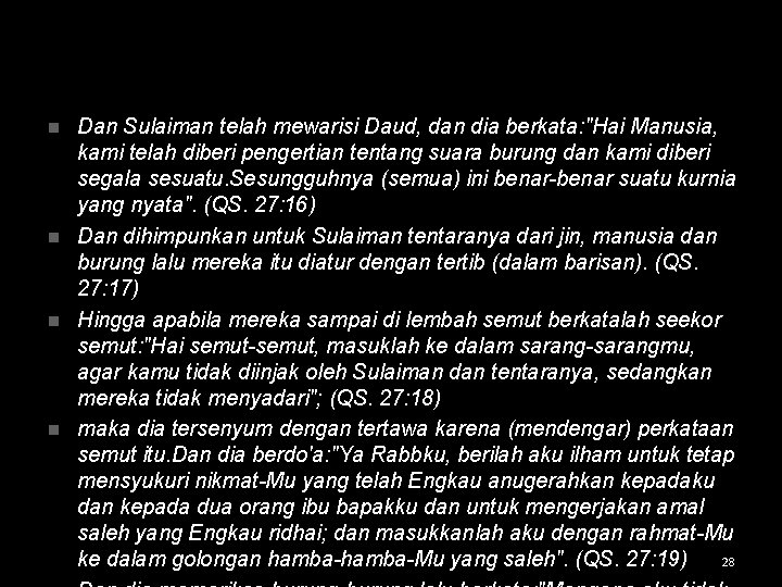 Dan Sulaiman telah mewarisi Daud, dan dia berkata: "Hai Manusia, kami telah diberi pengertian