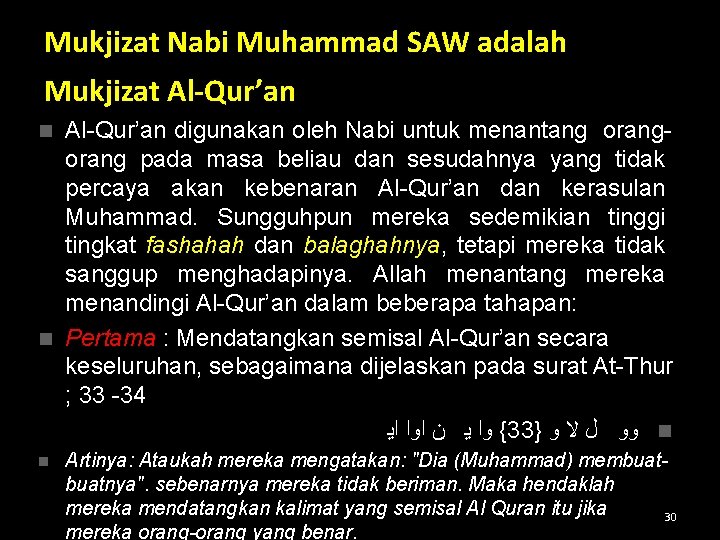 Mukjizat Nabi Muhammad SAW adalah Mukjizat Al-Qur’an digunakan oleh Nabi untuk menantang orang pada