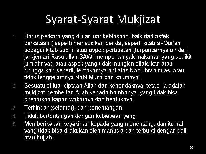 Syarat-Syarat Mukjizat 1. 2. 3. 4. 5. Harus perkara yang diluar kebiasaan, baik dari