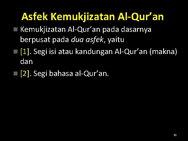 Asfek Kemukjizatan Al-Qur’an n Kemukjizatan Al-Qur’an pada dasarnya berpusat pada dua asfek, yaitu n