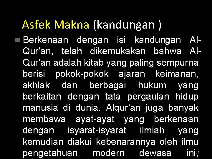  Asfek Makna (kandungan ) n Berkenaan dengan isi kandungan Al. Qur’an, telah dikemukakan