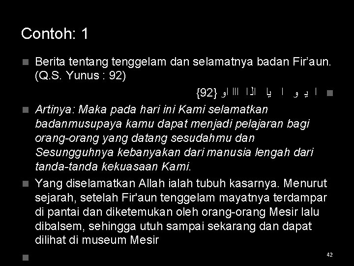 Contoh: 1 Berita tentang tenggelam dan selamatnya badan Fir’aun. (Q. S. Yunus : 92)