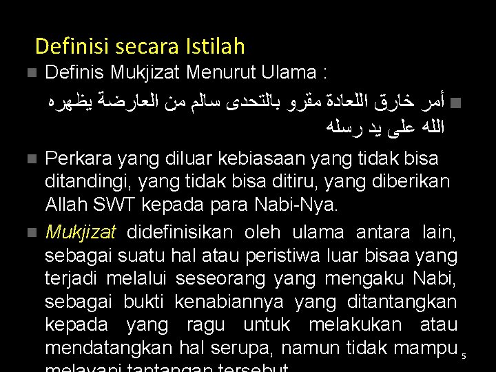 Definisi secara Istilah n Definis Mukjizat Menurut Ulama : ﻳﻈﻬﺮﻩ ﺍﻟﻌﺎﺭﺿﺔ ﻣﻦ ﺳﺎﻟﻢ ﺑﺎﻟﺘﺤﺪﻯ