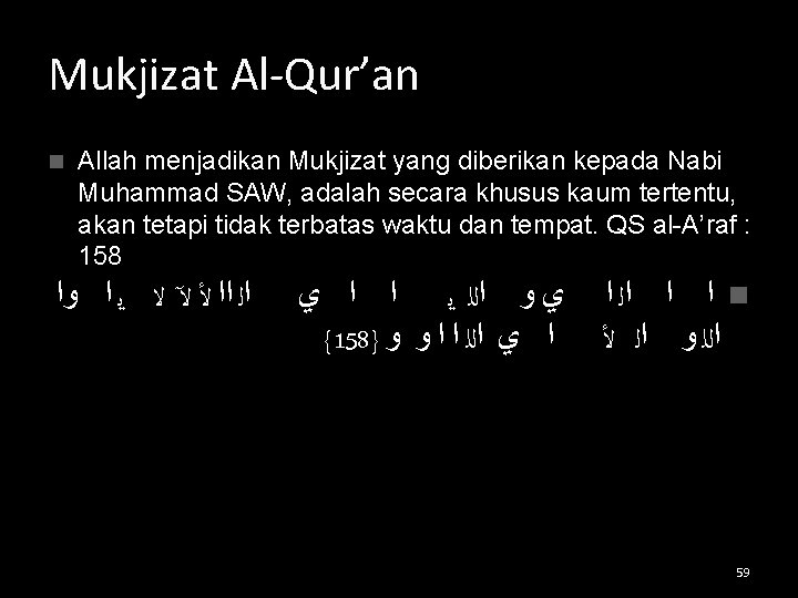 Mukjizat Al-Qur’an n Allah menjadikan Mukjizat yang diberikan kepada Nabi Muhammad SAW, adalah secara