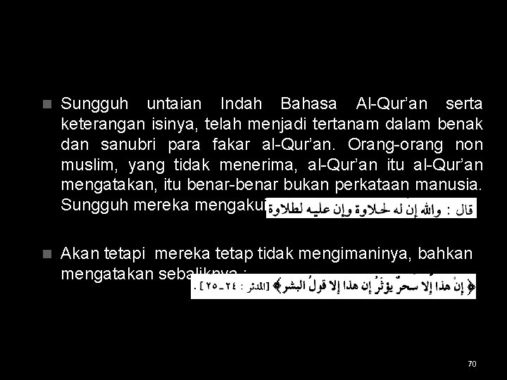 n Sungguh untaian Indah Bahasa Al-Qur’an serta keterangan isinya, telah menjadi tertanam dalam benak