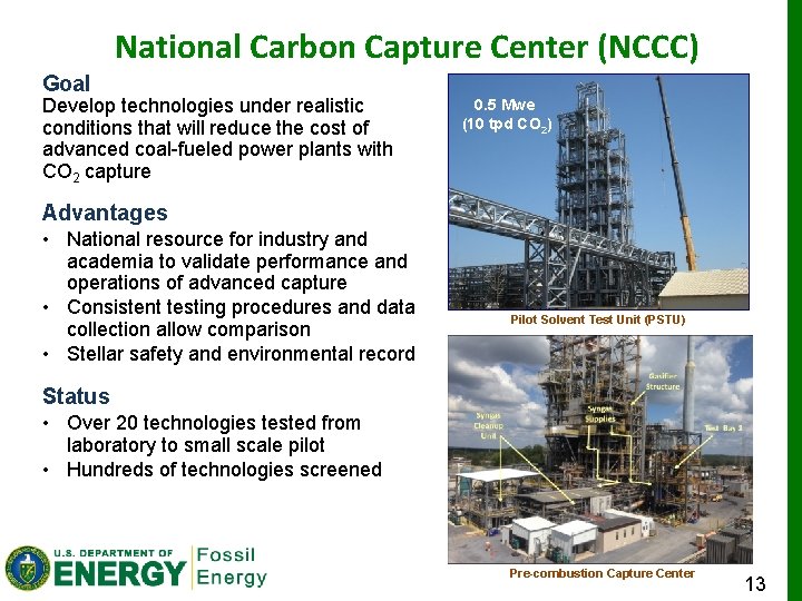 National Carbon Capture Center (NCCC) Goal Develop technologies under realistic conditions that will reduce