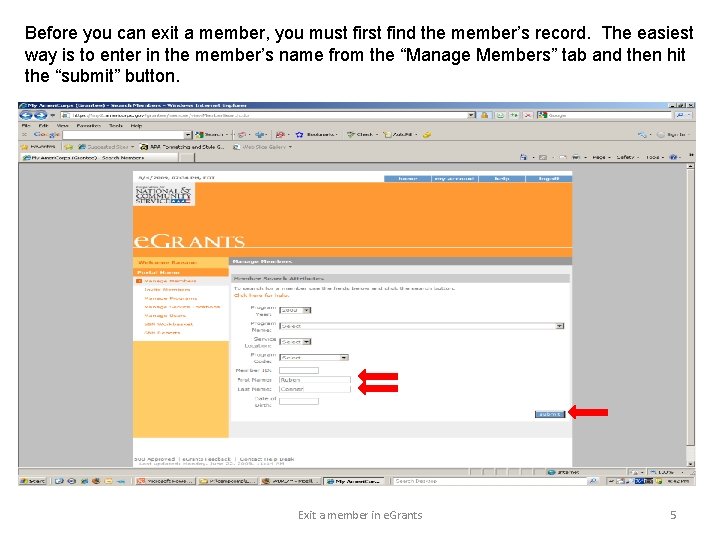 Before you can exit a member, you must first find the member’s record. The