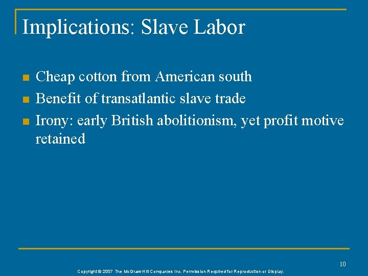 Implications: Slave Labor n n n Cheap cotton from American south Benefit of transatlantic