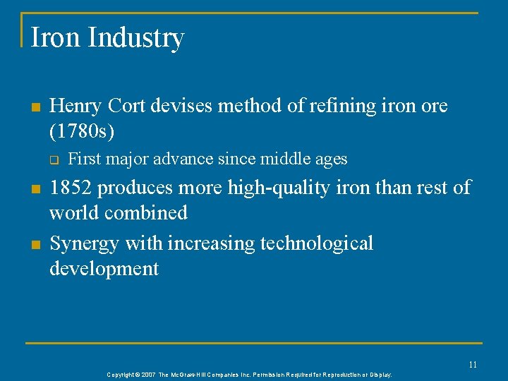 Iron Industry n Henry Cort devises method of refining iron ore (1780 s) q