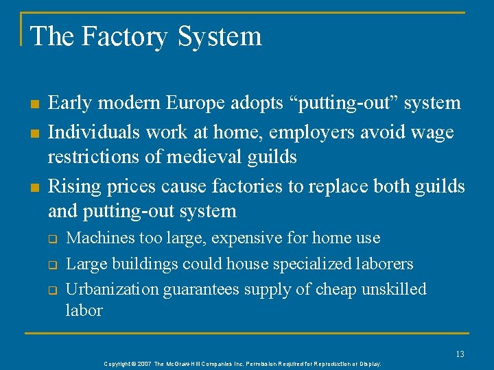 The Factory System n n n Early modern Europe adopts “putting-out” system Individuals work