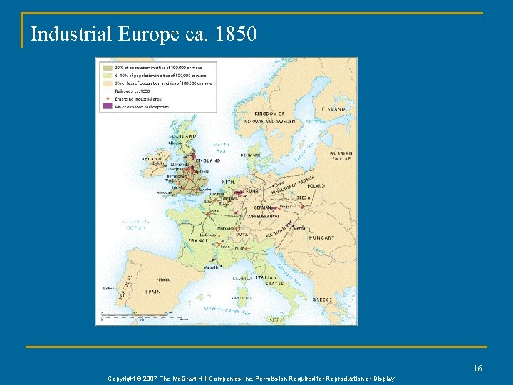 Industrial Europe ca. 1850 16 Copyright © 2007 The Mc. Graw-Hill Companies Inc. Permission